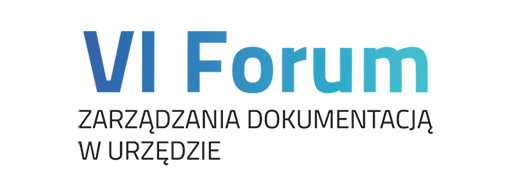 VI Forum Zarządzania Dokumentacją w Urzędzie